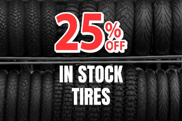 25 off in stock tires Powersports & Motorcycle Dealer Kansas City MO,motorcycles,atvs,utvs,dirt bikes,honda,kawasaki,yamaha,cfmoto,kayo,Powersports in Shawnee KS,New & Used Powersports,side-by-sides,Motorcycle Dealer