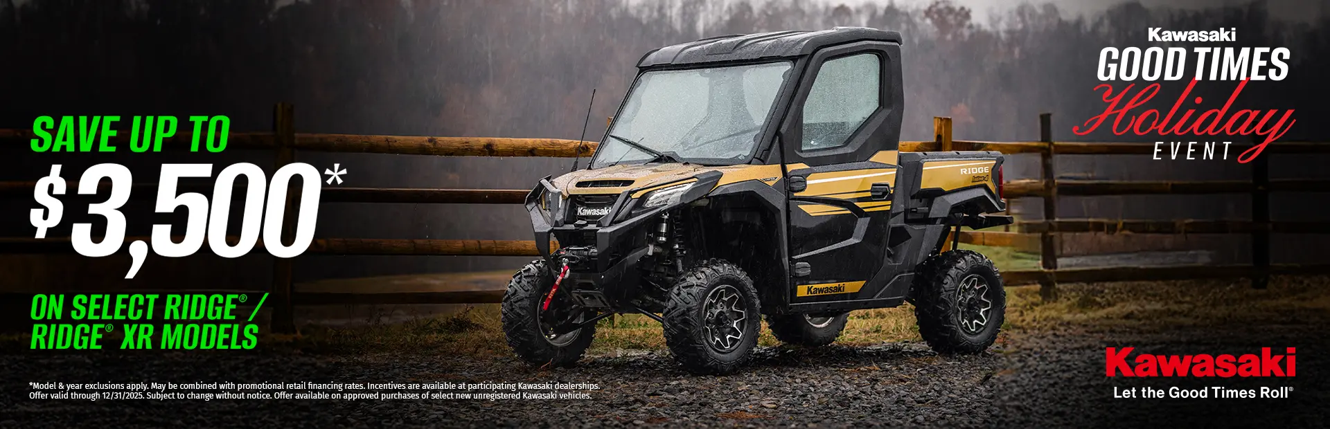2025 RIDGE Kawasaki Good Times Holiday Event 11 7 25 thru 12 31 25 1920x620 1 Powersports & Motorcycle Dealer near Kansas City MO,Motorcycles for sale,ATVs for sale,Side-by-Sides for sale,UTVs for sale,Sell Us Your Motorcycle,dirt bikes,Motorcycle Financing,Side-By-Side Financing,ATV Financing,Motorcycle test ride,Side-By-Side test ride,ATV test ride,Sell your motorcycle,sell your side-by-side,sell your atv